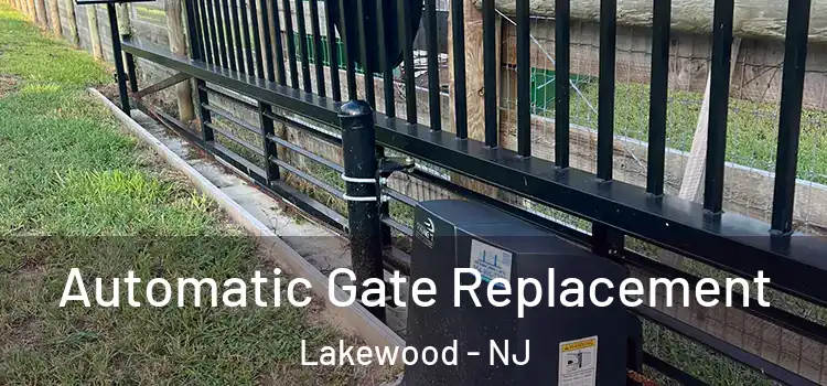  Automatic Gate Replacement Lakewood - NJ