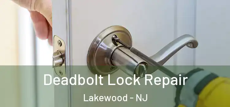 Deadbolt Lock Repair Lakewood - NJ
