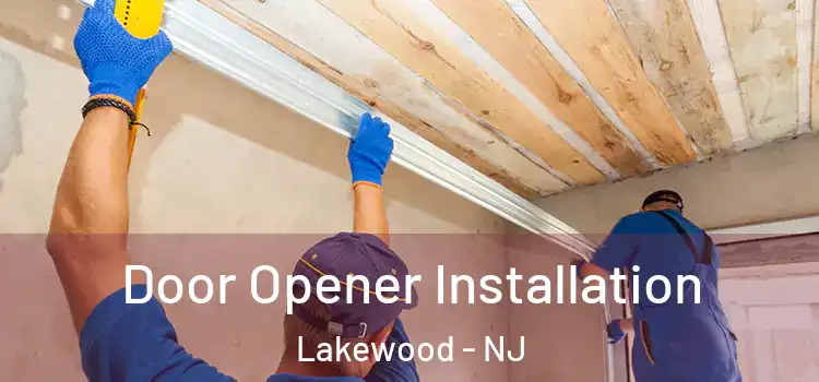 Door Opener Installation Lakewood - NJ