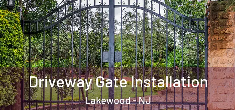  Driveway Gate Installation Lakewood - NJ
