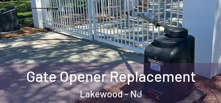 Gate Opener Replacement Lakewood - NJ