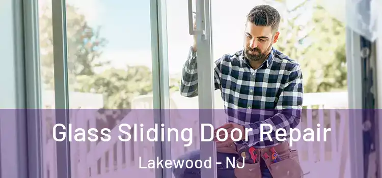 Glass Sliding Door Repair Lakewood - NJ