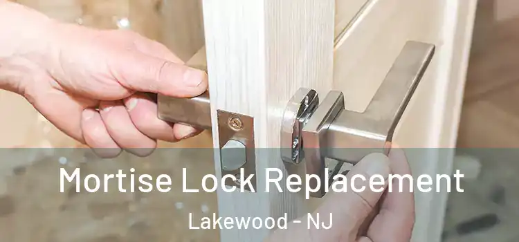Mortise Lock Replacement Lakewood - NJ