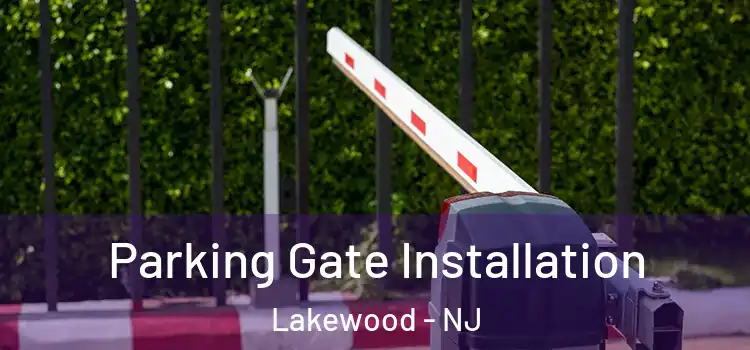 Parking Gate Installation Lakewood - NJ