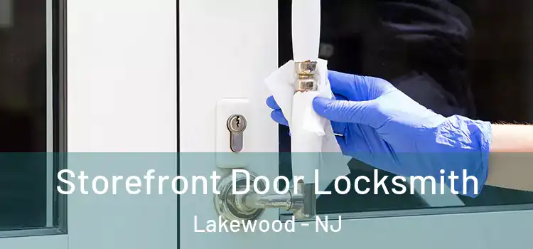 Storefront Door Locksmith Lakewood - NJ