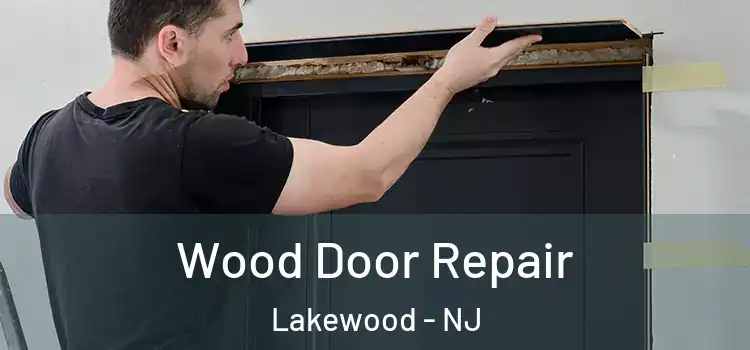 Wood Door Repair Lakewood - NJ